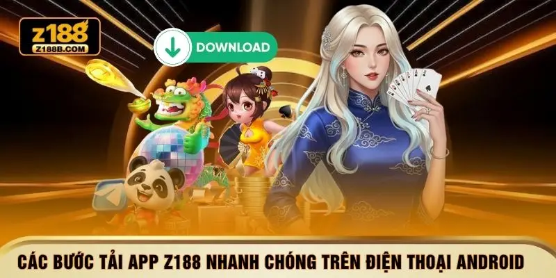 Các bước tải app Z188 nhanh chóng trên điện thoại Android