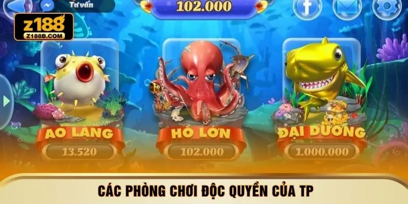 Các phòng chơi độc quyền của TP