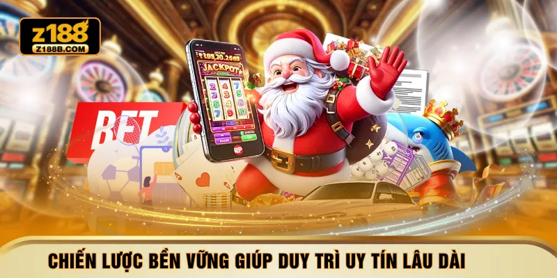 Chiến lược bền vững giúp duy trì uy tín lâu dài