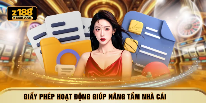 Giấy phép hoạt động giúp nâng tầm nhà cái