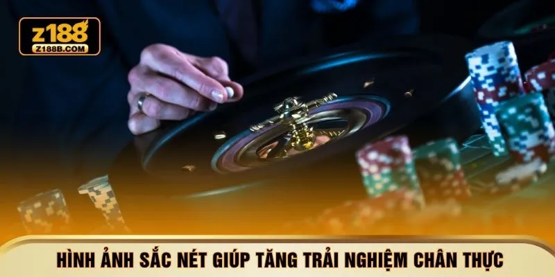 Hình ảnh sắc nét giúp tăng trải nghiệm chân thực 