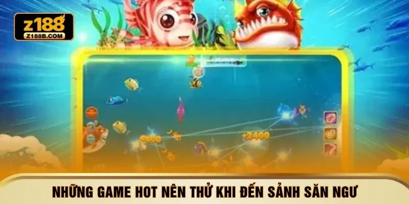 Những game hot nên thử khi đến sảnh săn ngư