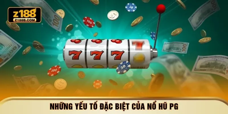 Những yếu tố đặc biệt của nổ hũ PG