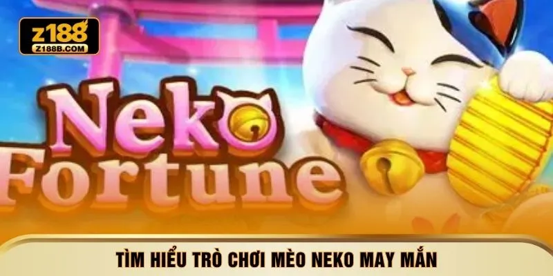 Tìm hiểu trò chơi mèo Neko may mắn