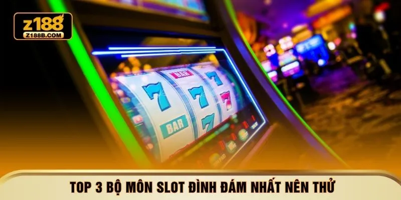 Top 3 bộ môn slot đình đám nhất nên thử