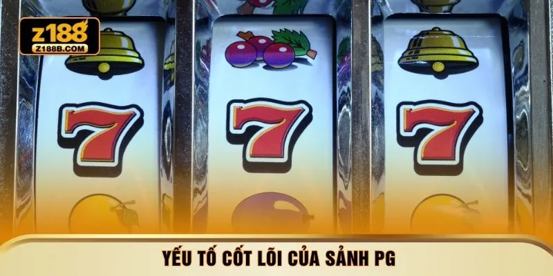 Yếu tố cốt lõi của sảnh PG